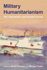 Military Humanitarianism – Aid Operations and Armed Forces