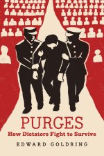 Purges – How Dictators Fight to Survive