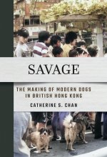 Savage – The Making of Modern Dogs in British Hong Kong