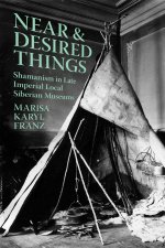 Near and Desired Things – Shamanism in Late Imperial Local Siberian Museums