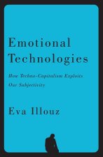 Emotional Technologies: How Techno–Capitalism Expl oits Our Subjectivity