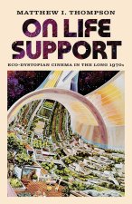 On Life Support – Eco–Dystopian Cinema in the Long 1970s