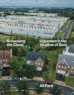 Grounding the Cloud – Urbanism in the Shadow of Data