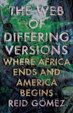The Web of Differing Versions – Where Africa Ends and America Begins