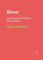 Divest – An Essay on Political Masochism