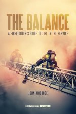 The Balance – A Firefighter`s Guide to Life in the Service