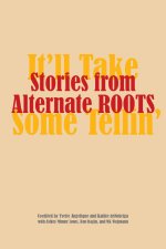 Stories from Alternate ROOTS – It`ll Take Some Tellin`