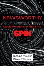 Newsworthy – Media Relations Without the Spin