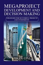 Megaproject Development and Decision Making – Strategies for Successful Projects and Investments