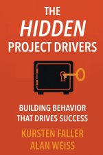 The Hidden Project Drivers – Building Behavior That Drives Success