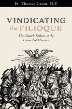 Vindicating the Filioque – The Church Fathers at the Council of Florence