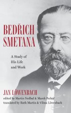 Bedrich Smetana – A Study of His Life and Work