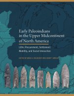 Early Paleoindians in the Upper Midcontinent of – Lithic Procurement, Settlement Mobility, and Social Interaction