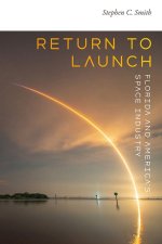 Return to Launch – Florida and America`s Space Industry