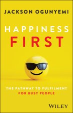 Happiness First: The Pathway to Fulfilment for Bus y People