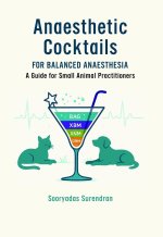 Balanced Anaesthesia Cocktails – A Guide for Small Animal Practitioners