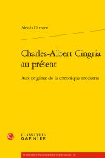Charles-albert cingria au présent - aux origines de la chronique moderne