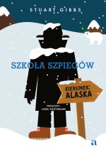 Kierunek: Alaska. Szkoła szpiegów. Tom 11