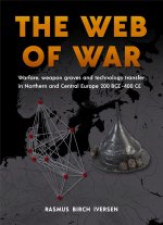 The web of war – Warfare, weapon graves and technology transfer in Northern and Central Europe 200 BCE – 400 CE