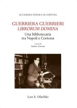 Guerriera Guerrieri «Librorum Domina». Una bibliotecaria tra Napoli e Cortona
