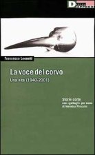 voce del corvo. Una vita (1940-2001). Storie corte con «garbugli» per mano di Veronica Piraccini