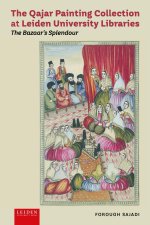 The Qajar Painting Collection at Leiden Universi – The Bazaar`s Splendour