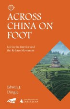 Across China on Foot – Life in the Interior and the Reform Movement