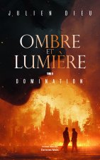 Ombre et lumière - Tome II Domination