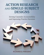Action Research and Single–Subject Designs – Serving Counselor Accountability and Improving Practice Decisions
