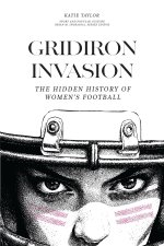 Gridiron Invasion – The Hidden History of Women`s Football