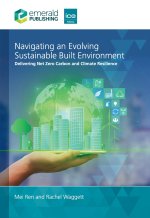 Navigating an Evolving Sustainable Built Environ – Delivering Net Zero Carbon and Climate Resilience