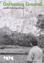 Gathering Ground Art and the Ecological Crisis /anglais