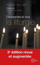 Comprendre et vivre la liturgie - Signes et symboles expliqués à tous