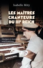 Les maîtres-chanteurs du Troisième Reich - Musiques et musiciens sous le nazisme