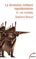 La Révolution militaire napoléonienne - Tome 3 - Les combats