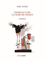 TANDIS QU’À CRU LE CRABE ME CROQUE