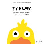 Ty kwak - Journal intime d'un canard créatif
