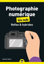 La Photographie numérique pour les Nuls - 21e édition