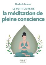 Le Petit livre de la Méditation de pleine conscience, 2e éd.
