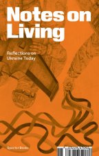 Max Eulitz: Notes on Living. Reflections on Ukraine Today /anglais