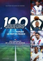 Les 100 joueurs qui ont marqué l'histoire du foot en France