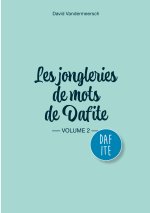 JONGLERIES DE MOTS DE DAFITE VOLUME 2