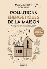 Pollutions énergétiques de la maison - Comprendre, ressentir, agir