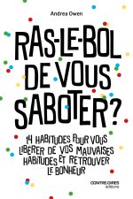 Ras-le-bol de vous saboter ? - 14 habitudes pour vous libérer de vos mauvaises habitudes et retrouver le bonheur