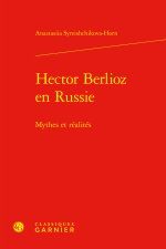Hector berlioz en russie - mythes et réalités