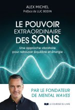Le pouvoir extraordinaire des sons - Une approche vibratoire pour retrouver équilibre et énergie