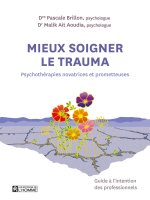 Mieux soigner le trauma - Psychothérapies novatrices et prometteuses