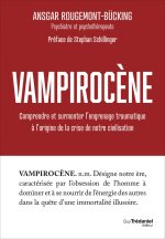 Vampirocène - Comment la dissociation traumatique structurelle entraîne la société dans une spirale de violence
