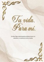 Tu vida. Para mí.