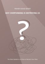 Why Overthinking Is Destroying Us